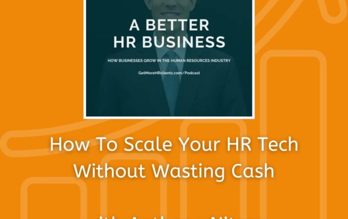 Scaling HR Tech: Anthony Nitsos Shares Expert Insights on A Better HR Business Podcast